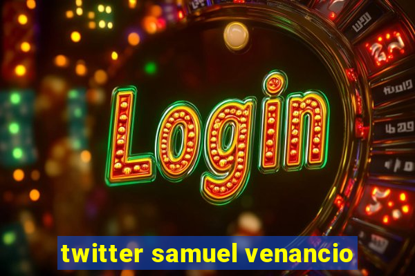 twitter samuel venancio